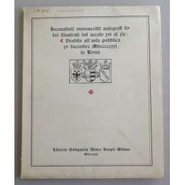 Incunabuli, manoscritti autografi libri illustrati dal secolo XVI al XIX: vendita all' asta pubblica XV dicembre MDCCCCXXXI in Roma