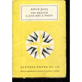 Ubu králem a jiné hry a prózy (Světová četba, sv. 258) Ubu králem a jiné hry a prózy (Světová četba, sv. 258)