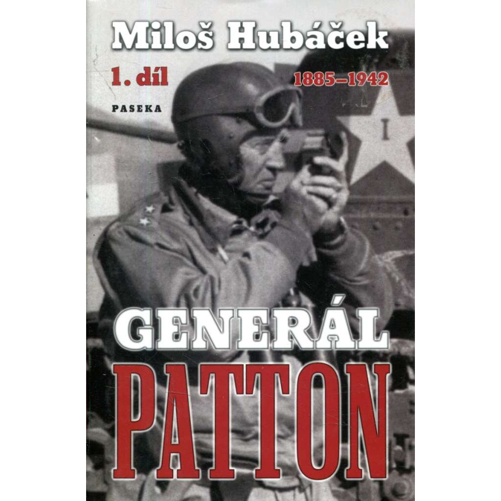 Generál Patton  1885 – 1942 * I. díl