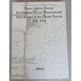 Pošta v ghettu Terezín 1941-1945 = Die Post im Ghetto Theresienstadt 1941-1945 = Mail Service in the Ghetto Terezin 1941-1945