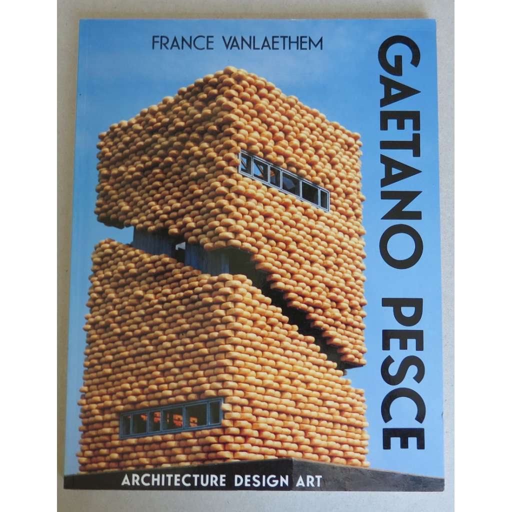 Gaetano Pesce : Architecture, Design, Art