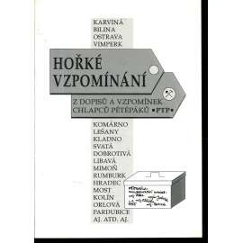 Hořké vzpomínání. Z dopisů a vzpomínek Pétépáků (lágrová korespondence; tábory PTP, protikomunistický odboj)