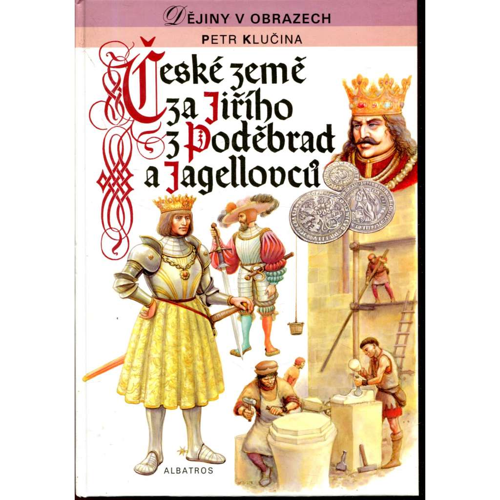 České země za Jiřího z Poděbrad a Jagellovců České země za Jiřího z Poděbrad a Jagellovců