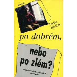 Po dobrém, nebo po zlém?