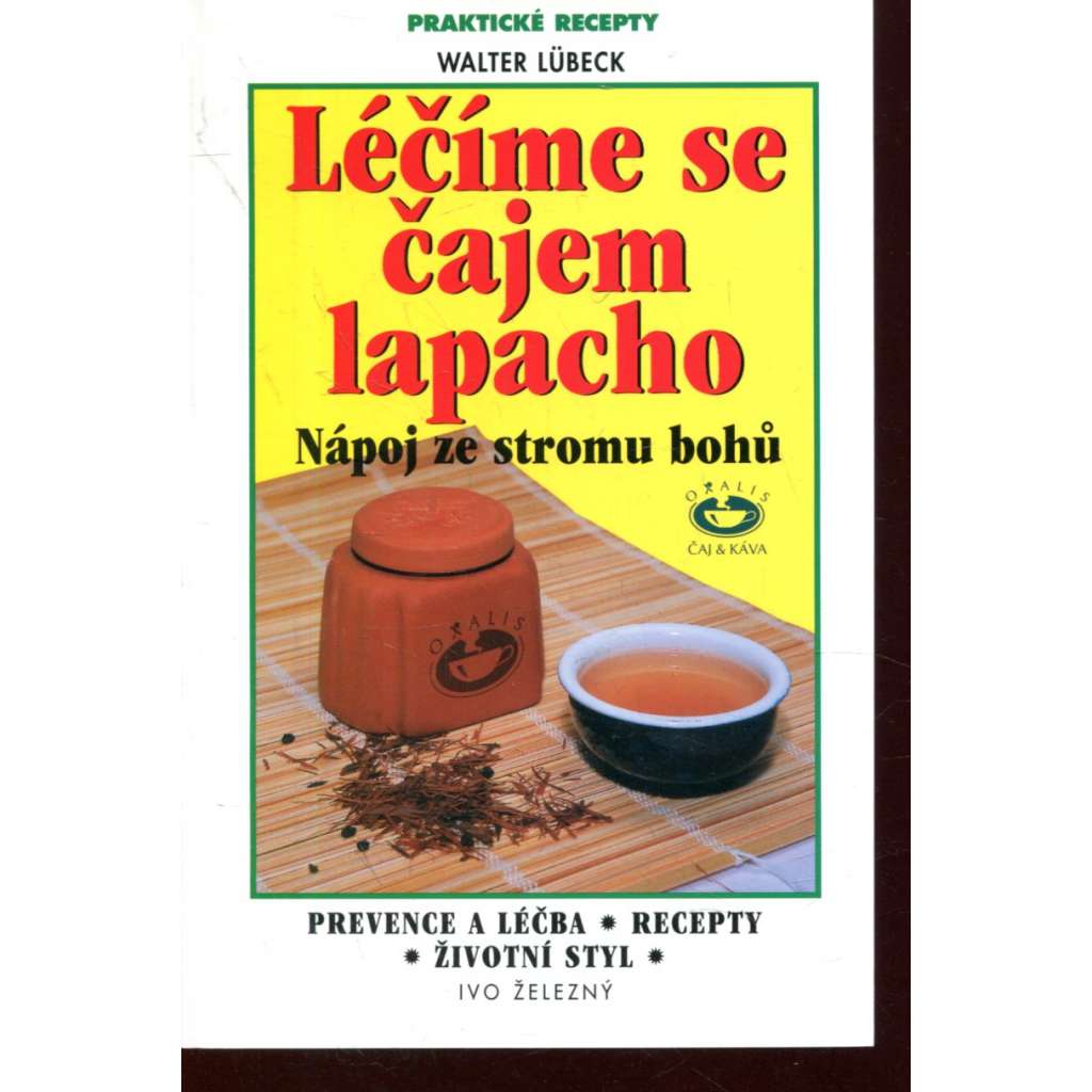 Léčíme se čajem lapacho (čaj indiánů, léčitelství) (Edice Praktické recepty, sv. 32.)