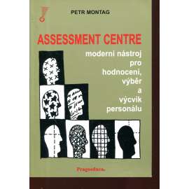 Assessment centre: moderní nástroj pro hodnocení, výběr a výcvik personálu
