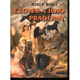 Člověk a jeho pradějiny ( Zdeněk Burian)