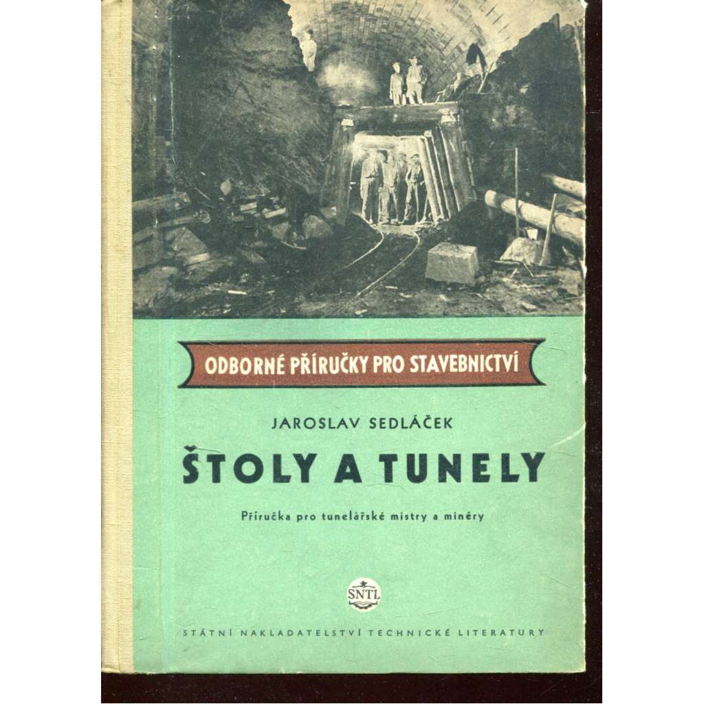 Štoly a tunely - příručka pro tunelářské mistry a minéry (Odborná příručka pro stavebnictví)
