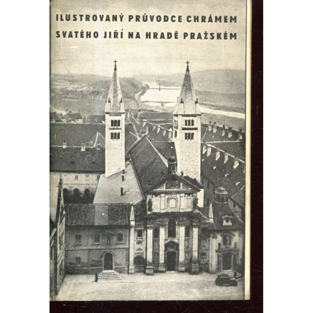 Ilustrovaný průvodce Chrámem sv. Jiří na Hradě pražském