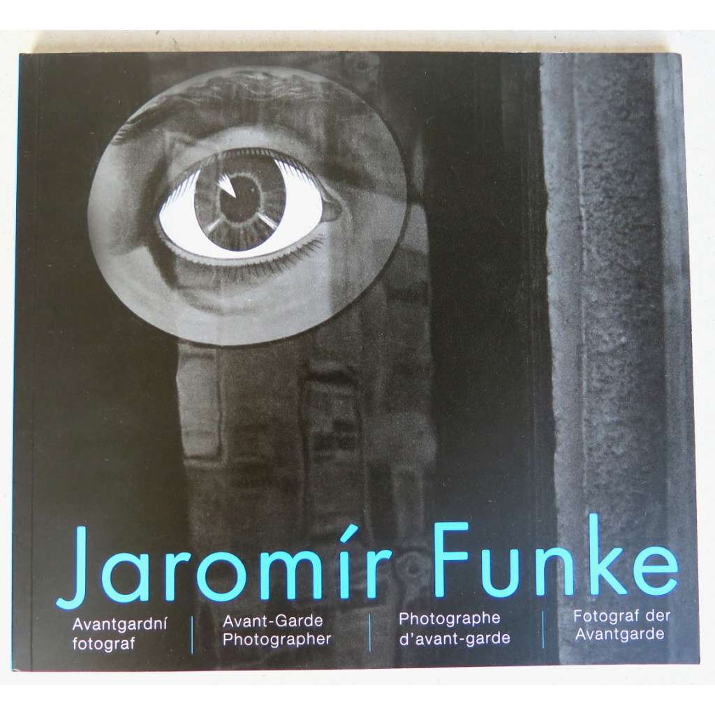 Jaromír Funke : Avantgardní fotograf / Avant-Garde Photographer / Photographe d'avant-garde / Fotograf der Avantgarde