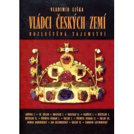 Vládci českých zemí - Rozluštěná tajemství [knížata a králové - Přemysl Otakar, Břetislav, Jan a Zikmund Lucemburský, sv. Václav aj.]