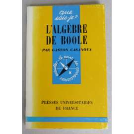 L'Algebre de Boole [Que sais-je? Le point des connaissances actuelles, No. 1246] (matematika, dějiny vědy, George Boole)