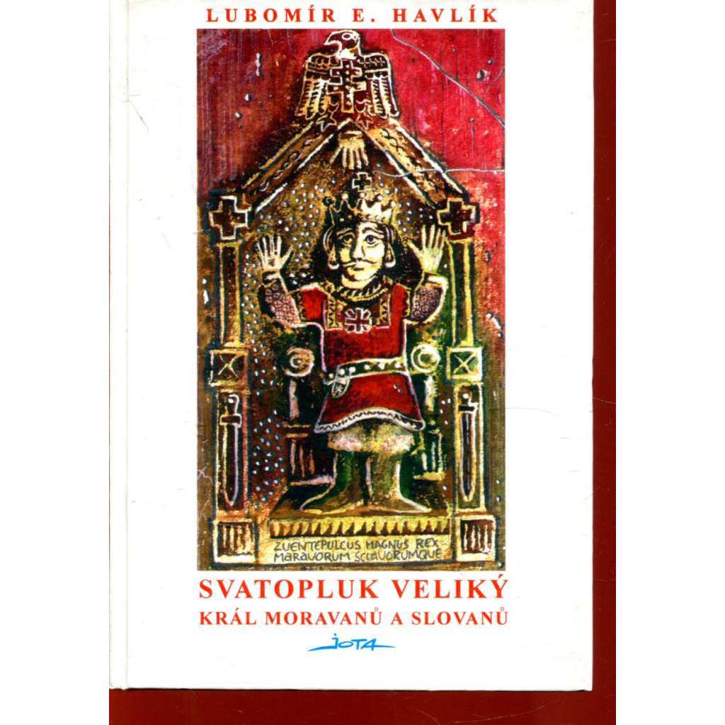 Svatopluk Veliký - Král Moravanů a Slovanů [Velká Morava, Velkomoravská říše]