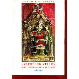 Svatopluk Veliký - Král Moravanů a Slovanů [Velká Morava, Velkomoravská říše]