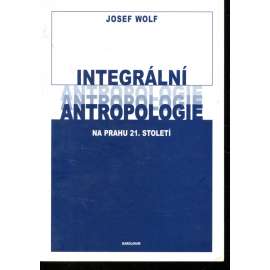 Integrální antropologie na prahu 21. století