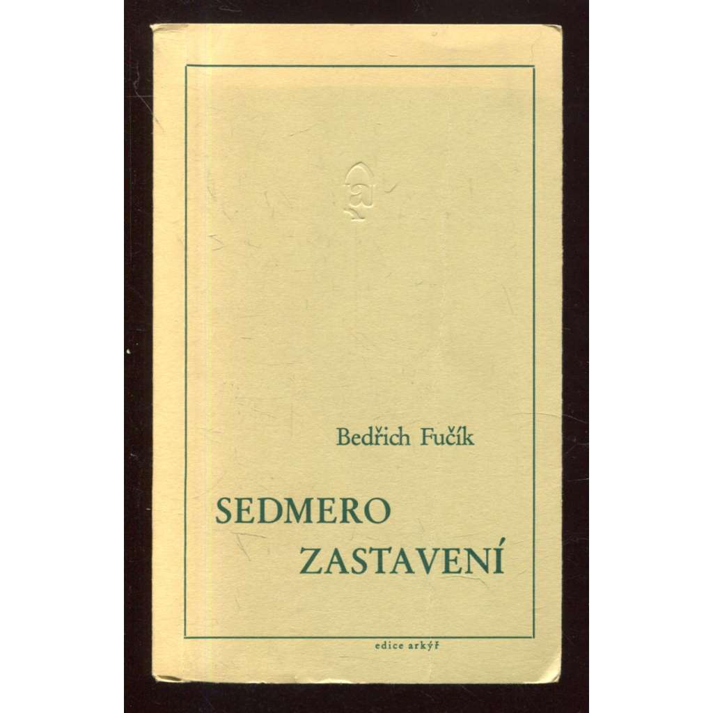 Sedmero zastavení (Arkýř, exil) (Vzpomínky, portréty významných osobností české literatury očima Bedřicha Fučíka)