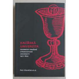 Kacířská univerzita. Osobnosti pražské utrakvistické univerzity 1417-1622