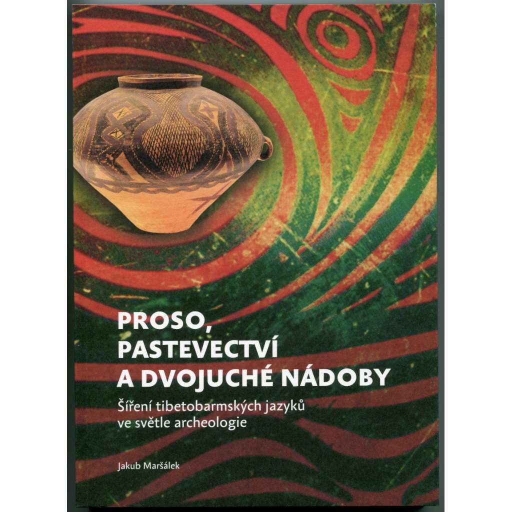 Proso, pastevectví a dvojuché nádoby. Šíření tibetobarmských jazyků ve světle archeologie