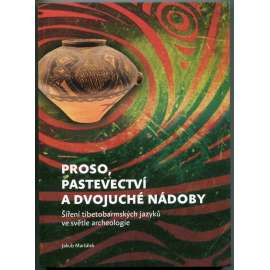 Proso, pastevectví a dvojuché nádoby. Šíření tibetobarmských jazyků ve světle archeologie