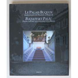 Le Palais Buquoy. Ambassade de France a Prague = Buquoyský palác. Francouzské velvyslanectví v Praze