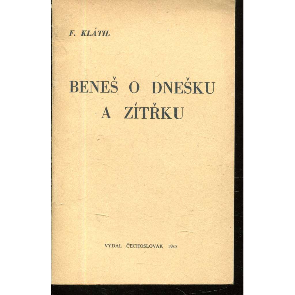 Beneš o dnešku a zítřku (exilové vydání - exil Čechoslovák Londýn)