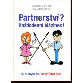 Partnerství? Každodenní blázinec!