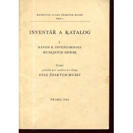 Inventář a katalog I. Návod k inventarisaci musejních sbírek
