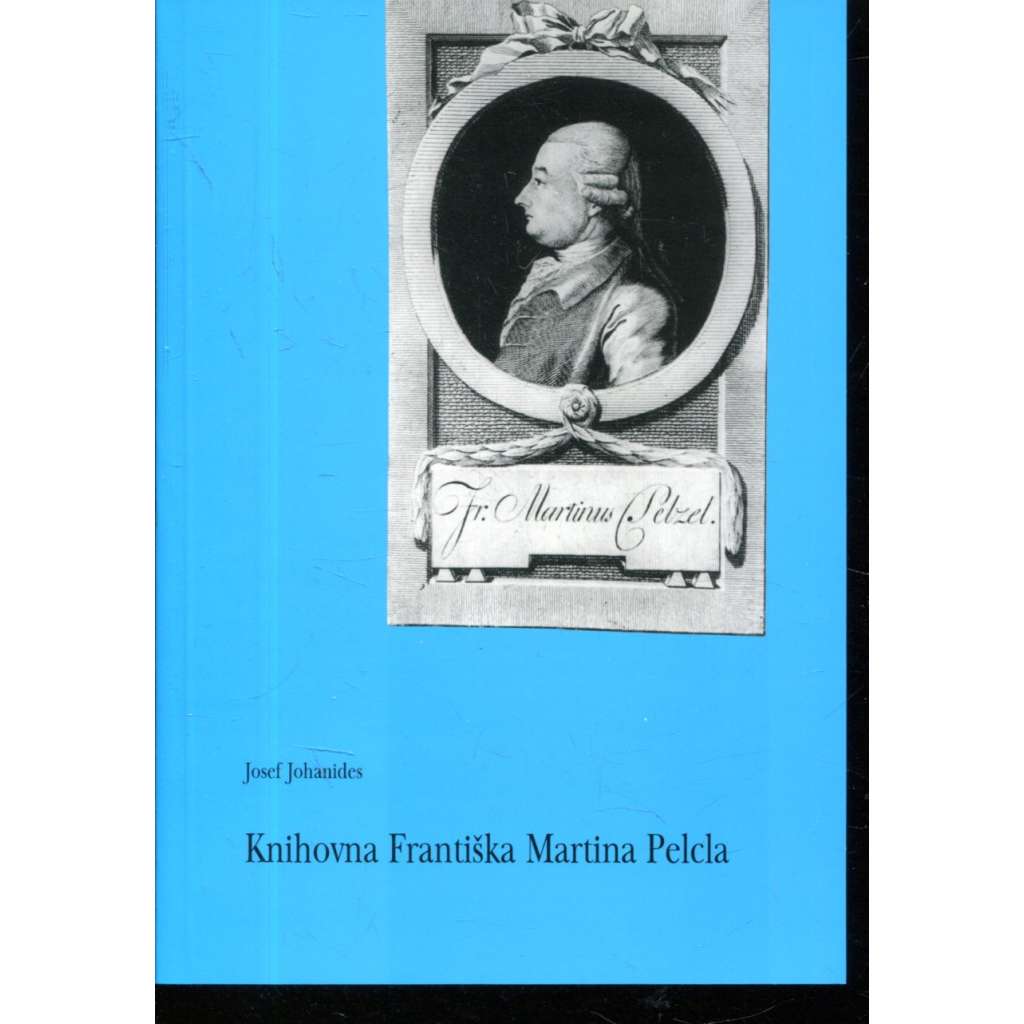 Knihovna Františka Martina Pelcla [František Martin Pelcl; historie; osvícenství; historiografie; dějepisectví]