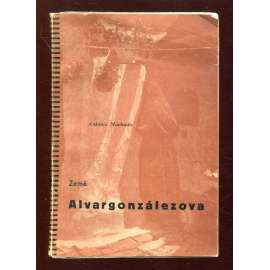 Země Alvargonzálezova [poezie španělského básníka; zajímavá avantgardní obálka Miroslav Kouřil, montáž, fotomontáž; edice Blok]