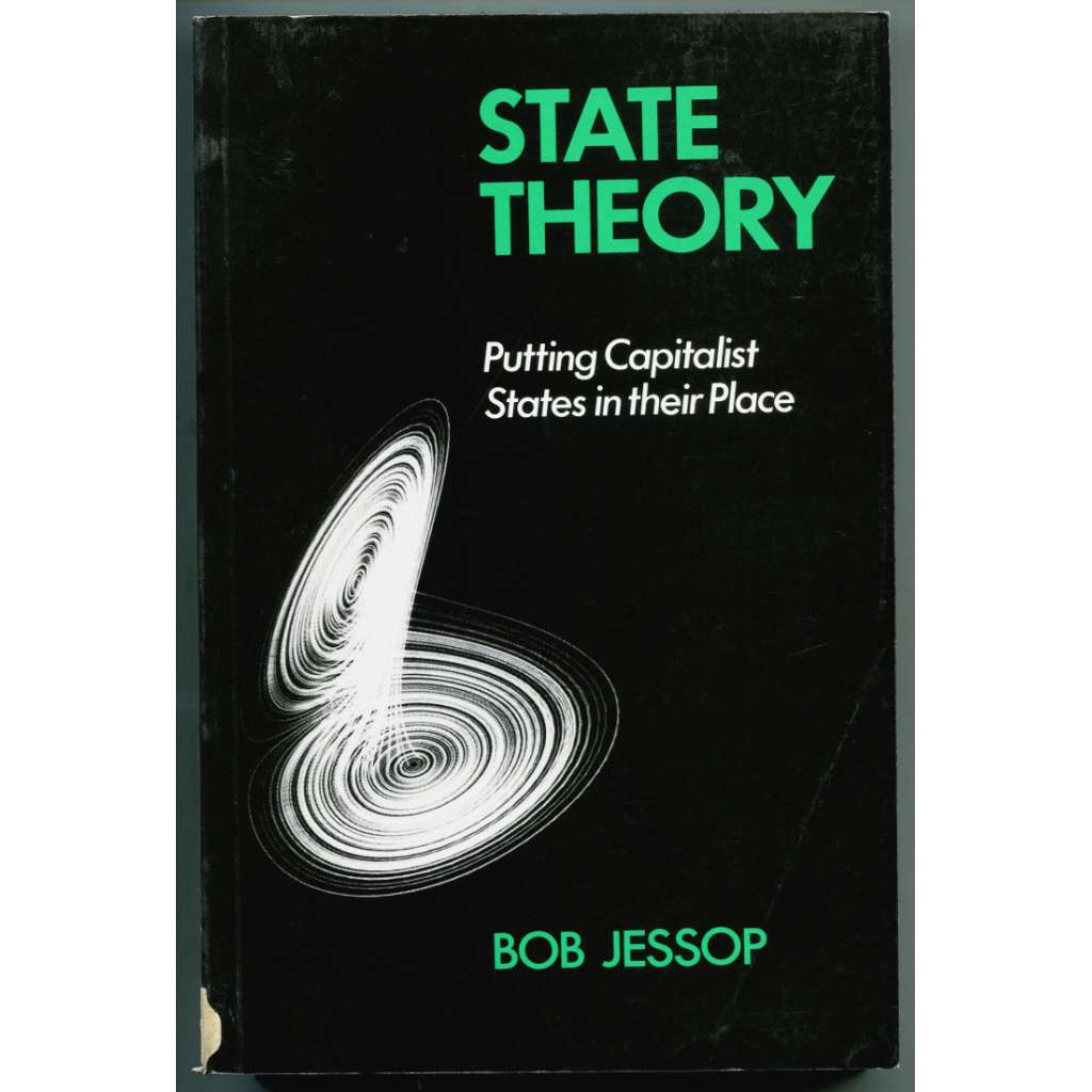 State Theory. Putting the Capitalist State in its Place