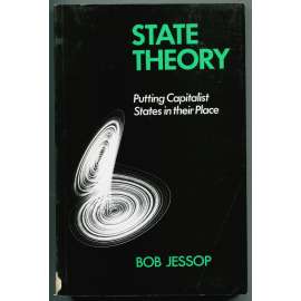 State Theory. Putting the Capitalist State in its Place