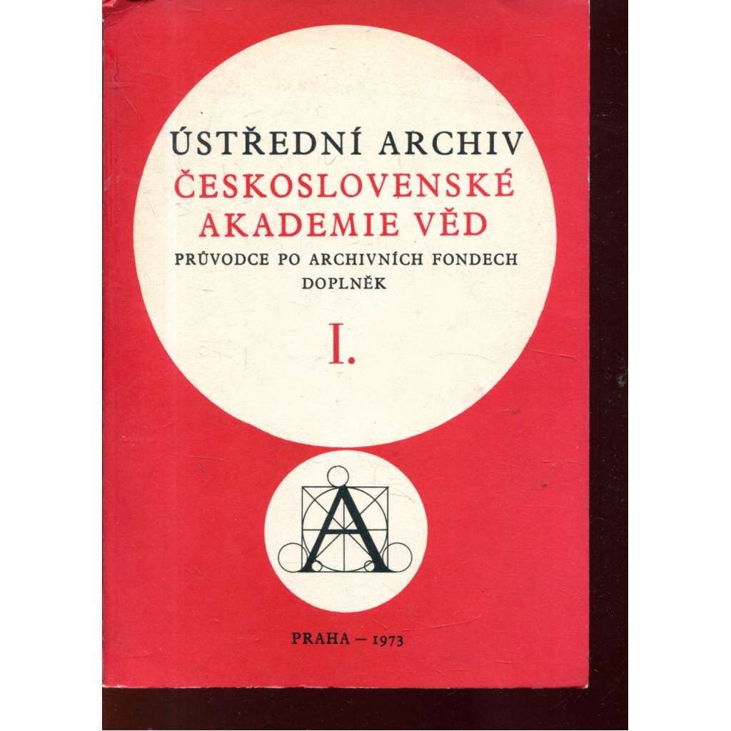 Ústřední archiv Československé akademie věd, I. Průvodce po archivních fondech a doplněk