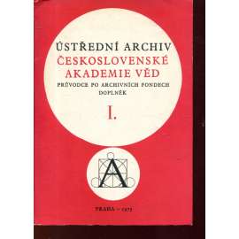 Ústřední archiv Československé akademie věd, I. Průvodce po archivních fondech a doplněk