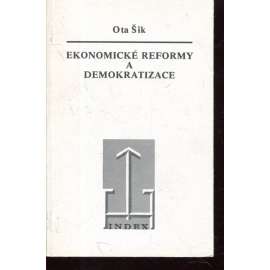 Ekonomické reformy a demokratizace - Ota Šik [vyd. exil Index, Köln 1987, exilové vydání]