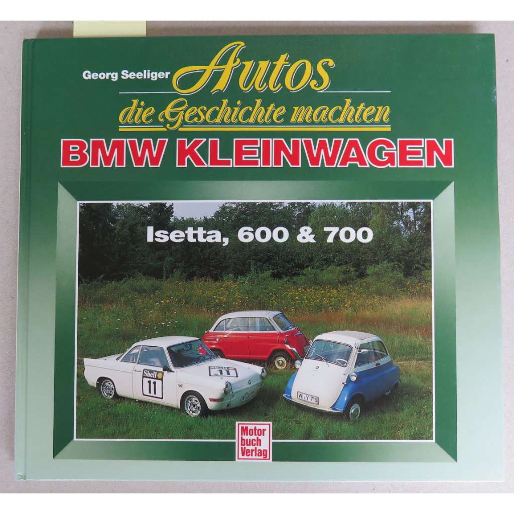 BMW Kleinwagen (Isetta, 600 & 700)  [= Autos, die Geschichte machten]