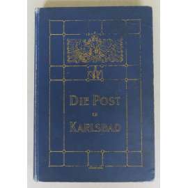 Die Post in Karlsbad. Geschichte, Darstellung ihrer Entwicklung (pošta, Karlovy Vary)