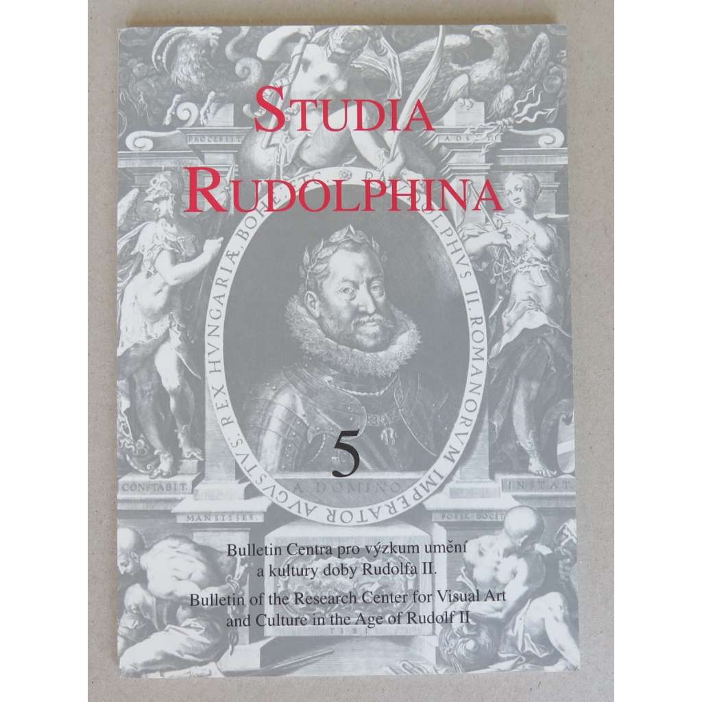 Studia Rudolphina. Bulletin Centra pro výzkum umění a kultury doby Rudolfa II. = Bulletin of the Research Center for Visual Arts and Culture in the Age of Rudolf II, No. 5 (2005)