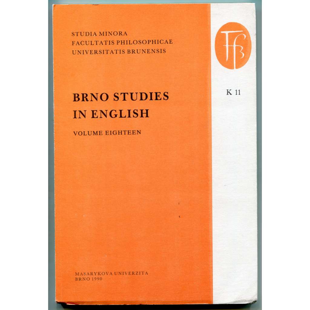 Brno Studies in English. Volume Eighteen. [Studia Minora Facultatis Philosophicae Universitatis Brunensis K 11]