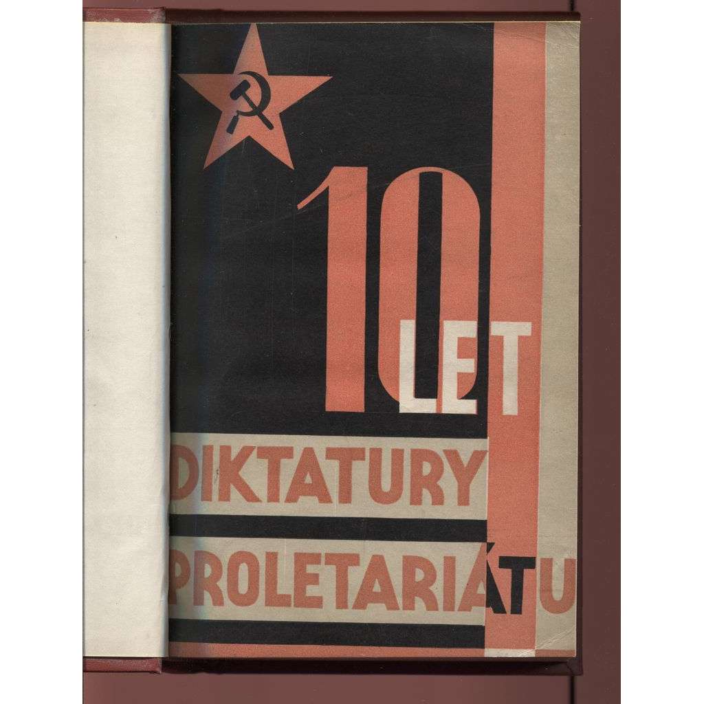 10 let diktatury proletariátu 1917-1927 [Sborník Komunistické strany Československa k desátému výročí Říjnové revoluce] [SSSR, Sovětský svaz, Rusko, říjnová revoluce, komunismus, komunisté]