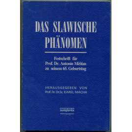 Das slawische Phänomen. Festschrift für Prof. Dr. Antonin Mestan zu seinem 65. Geburtstag