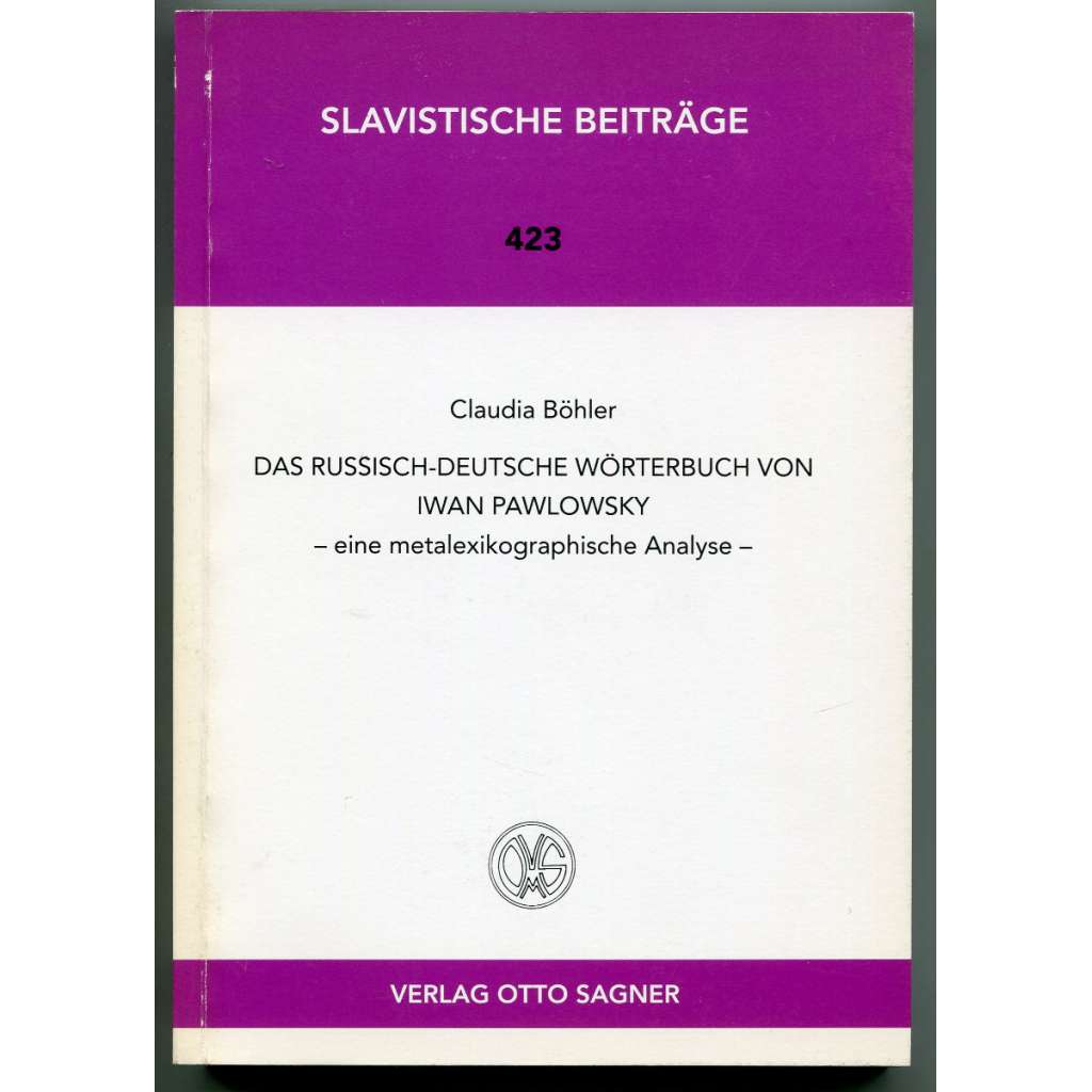 Das russisch-deutsche Wörterbuch von Iwan Pawlowsky - eine metalexikographische Analyse [Slavistische Beiträge, Band 423]