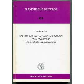 Das russisch-deutsche Wörterbuch von Iwan Pawlowsky - eine metalexikographische Analyse [Slavistische Beiträge, Band 423]