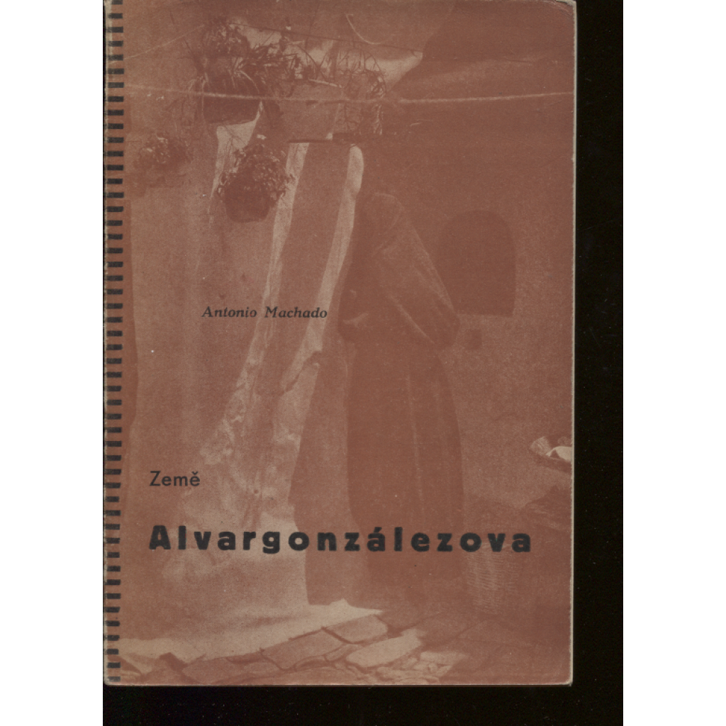 Země Alvargonzálezova [poezie španělského básníka; zajímavá avantgardní obálka Miroslav Kouřil, montáž, fotomontáž; edice Blok]