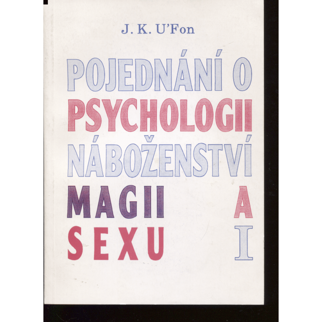 Pojednání o psychologii, náboženství, magii a sexu I.