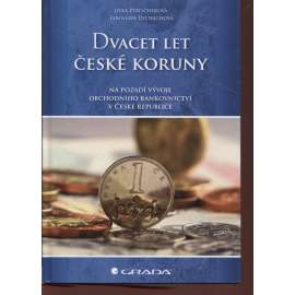 Dvacet let české koruny na pozadí vývoje obchodního bankovnictví v České republice