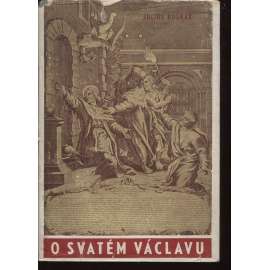O svatém Václavu a vývoji úcty svatováclavské