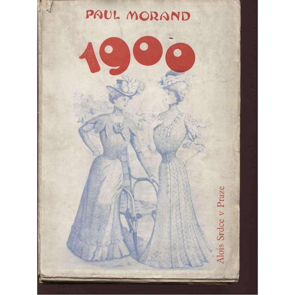 1900 (Z obsahu: secesní Paříž, román - Paul Morand) - (zajímavá obálka)