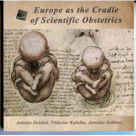 Europe as the Cradle of Scientific Obstetrics [European Parliament, Brussels, 2. - 5. října 2007]