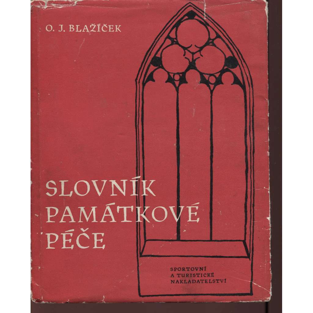 Slovník památkové péče [výkladový slovník pojmů z dějin umění - architektura, sochařství, malba, řemeslo; odborná terminologie]