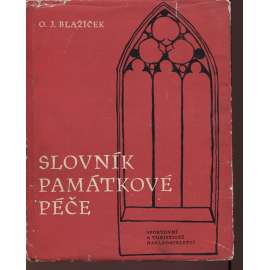 Slovník památkové péče [výkladový slovník pojmů z dějin umění - architektura, sochařství, malba, řemeslo; odborná terminologie]